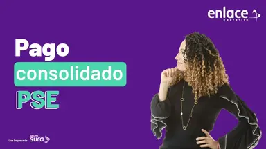 ¿Cómo hacer el pago consolidado PSE en la planilla PILA? Guía completa