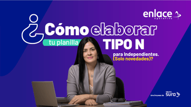 Cómo hacer tu planilla PILA tipo N como independiente