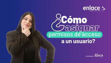 ¿Cómo asignar permisos de acceso a otro usuario en Enlace?
