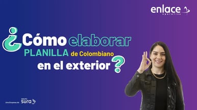Cómo elaborar la planilla de un colombiano en el exterior