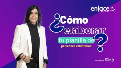 Cómo elaborar tu planilla de pensiones voluntarias fácilmente con SuAporte Enlace